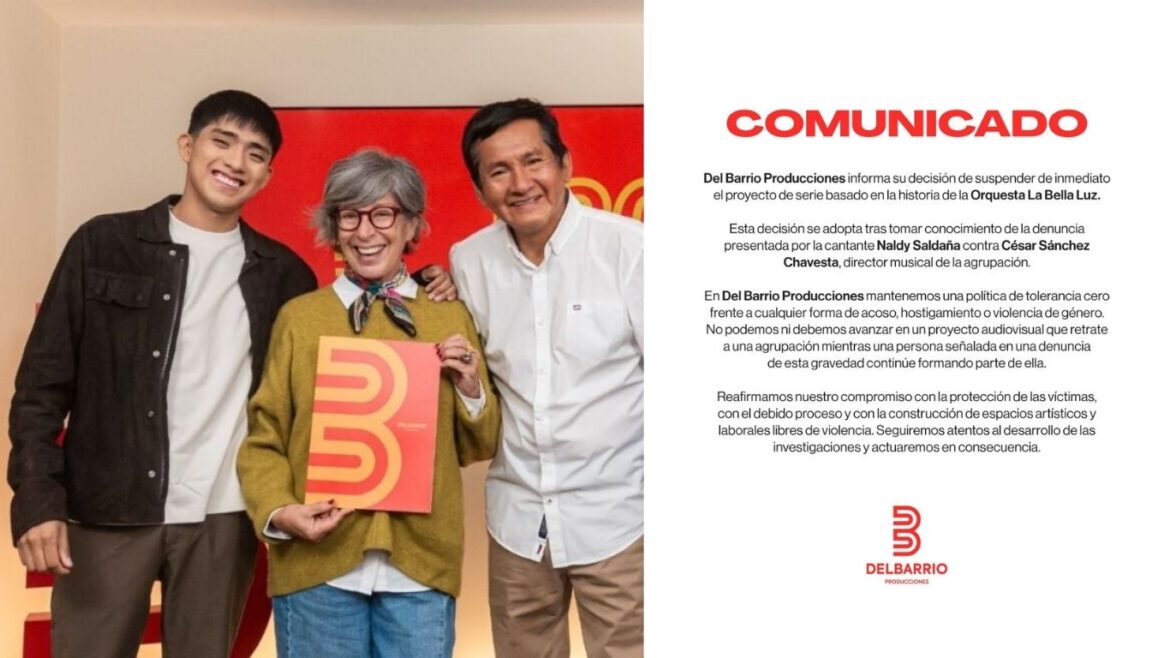 Comunicado de Del Barrio Producciones sobre la suspensión de la serie inspirada en la orquesta La Bella Luz tras una denuncia contra César Sánchez Chavesta.